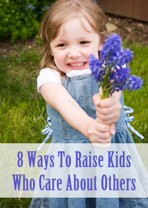 8-ways-to-raise-kids-who-care-about-others